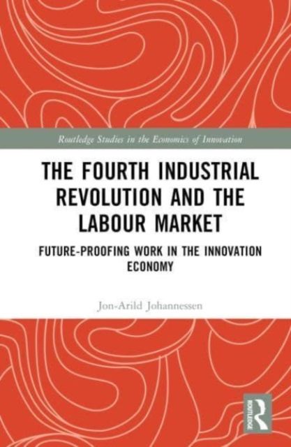 The Fourth Industrial Revolution and the Labour Market : Future-proofing Work in the Innovation Economy