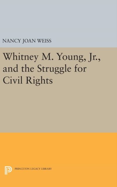 Whitney M. Young, Jr., and the Struggle for Civil Rights