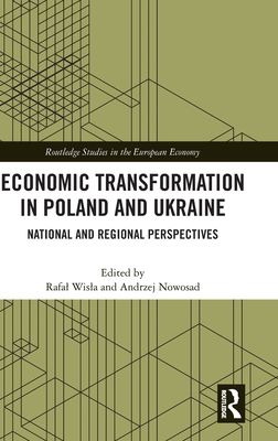 Economic Transformation in Poland and Ukraine : National and Regional Perspectives