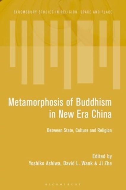 Metamorphosis of Buddhism in China’s New Era : Between State, Culture, and Religion