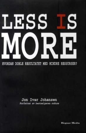 Less is more : hvordan doble resutatet med mindre ressurser?