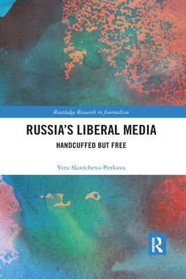 Russia's Liberal Media : Handcuffed but Free