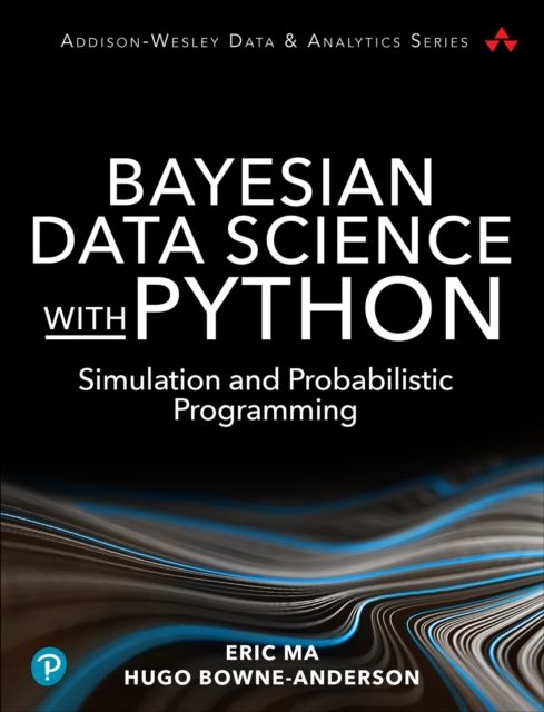Bayesian Data Science with Python : Simulation and Probabilistic Programming