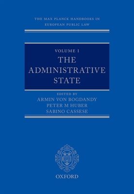 The Max Planck Handbooks in European Public Law: Volume I: The Administrative State