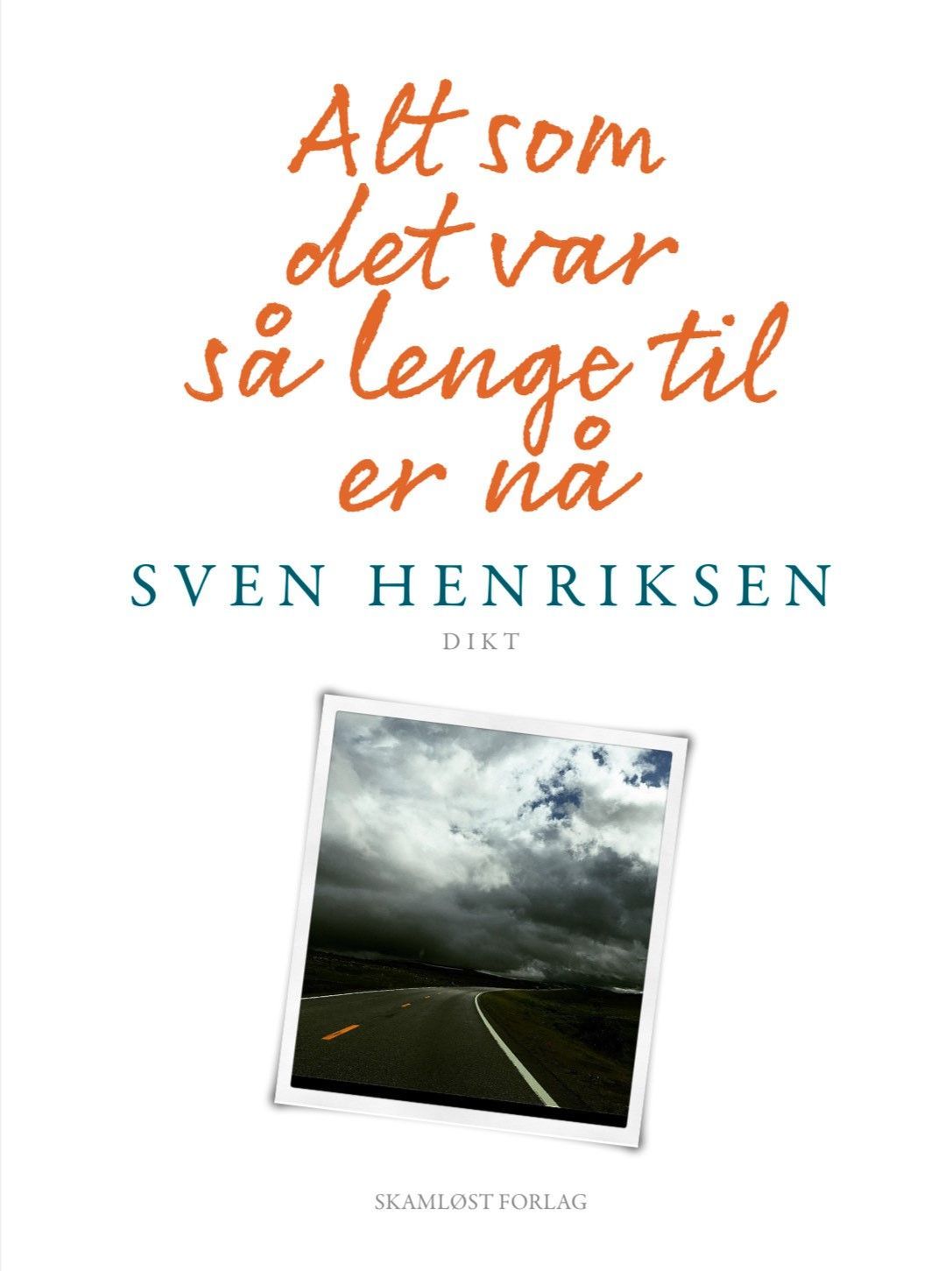 Alt som det var så lenge til er nå : dikt