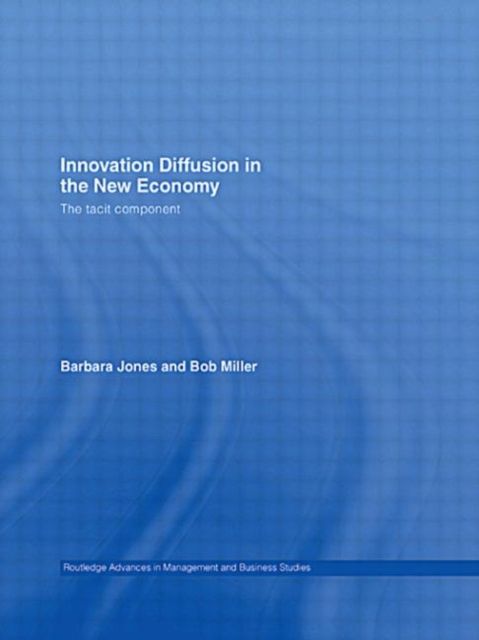 Innovation Diffusion in the New Economy : The Tacit Component