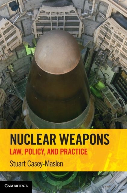 Nuclear Weapons : Law, Policy, and Practice