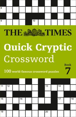 The Times Quick Cryptic Crossword Book 7 : 100 World-Famous Crossword Puzzles