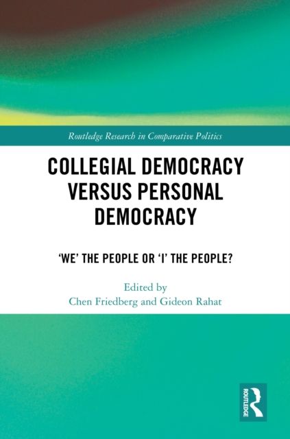 Collegial Democracy versus Personal Democracy : ‘We' the People or ‘I' the People?