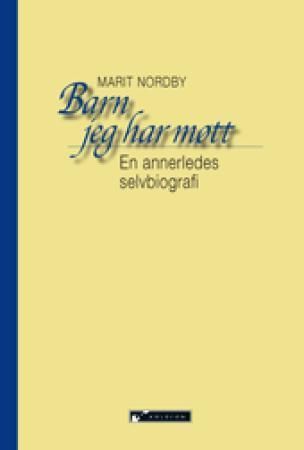 Barn jeg har møtt : en annerledes selvbiografi