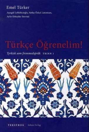 Türkce ögrenelim! : tyrkisk som fremmedspråk : tekstbok, trinn 1