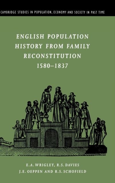 English Population History from Family Reconstitution 1580–1837