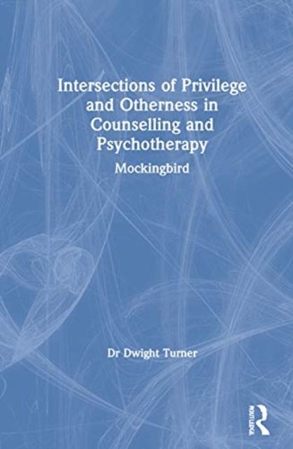 Intersections of Privilege and Otherness in Counselling and Psychotherapy : Mockingbird