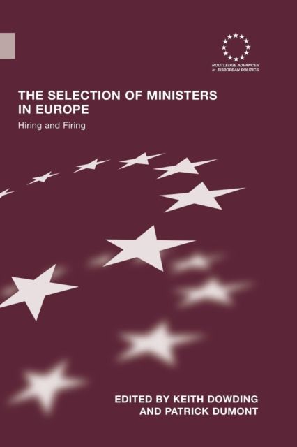 The Selection of Ministers in Europe : Hiring and Firing