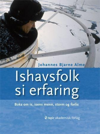 Ishavsfolk si erfaring : boka om is, isens menn, storm og forlis