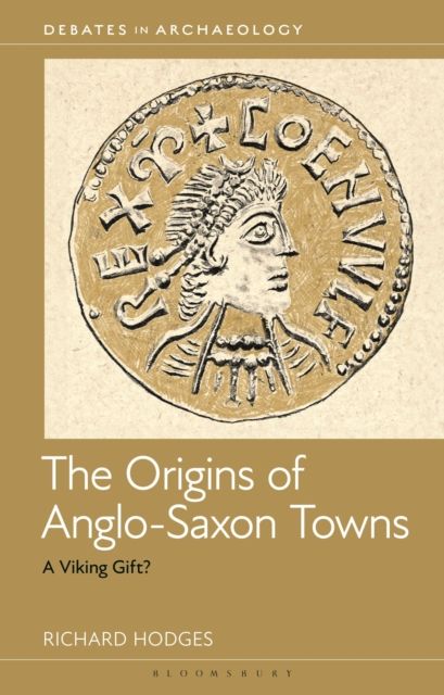 The Origins of Anglo-Saxon Towns : A Viking Gift?