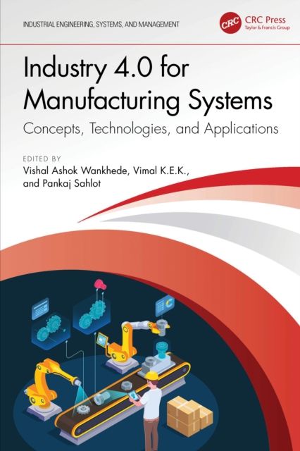 Industry 4.0 for Manufacturing Systems : Concepts, Technologies, and Applications