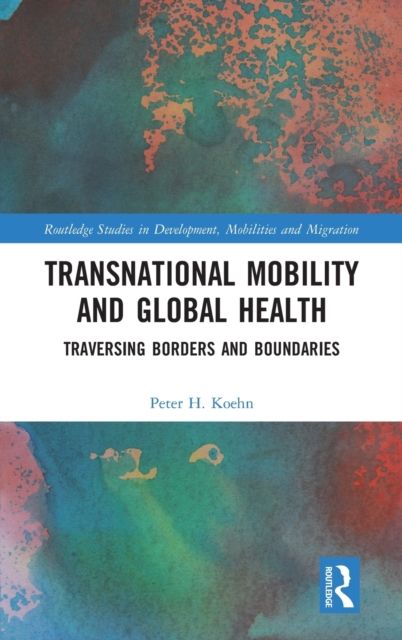 Transnational Mobility and Global Health : Traversing Borders and Boundaries