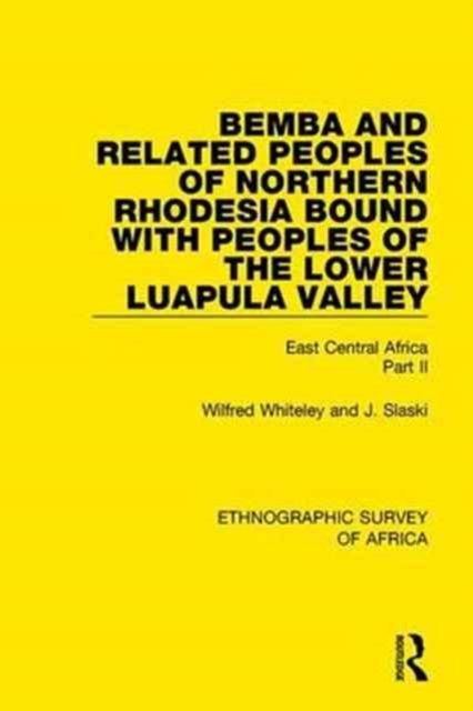 Bemba and Related Peoples of Northern Rhodesia bound with Peoples of the Lower Luapula Valley : East Central Africa Part II