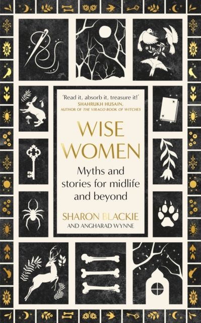 Forsidebilde av Wise Women : Myths and stories for midlife and beyond - 'Extra­ordinary . . . beautifully and vividly retold stories' TLS