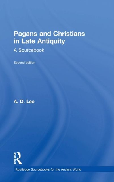 Pagans and Christians in Late Antiquity : A Sourcebook