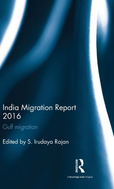 India Migration Report 2016 : Gulf migration