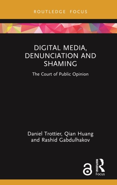 Digital Media, Denunciation and Shaming : The Court of Public Opinion