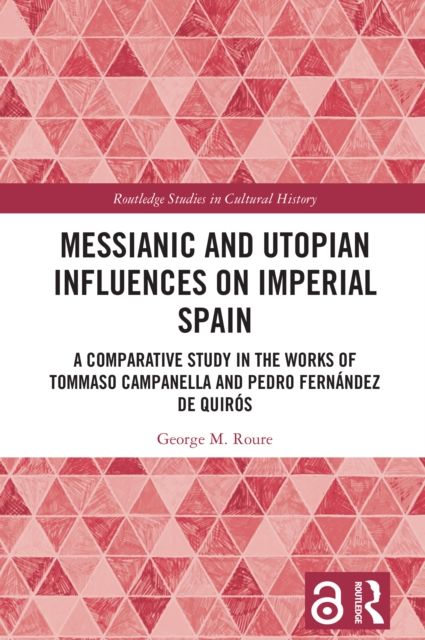 Messianic and Utopian Influences on Imperial Spain : A Comparative Study in the Works of Tommaso Campanella and Pedro Fernandez de Quiros