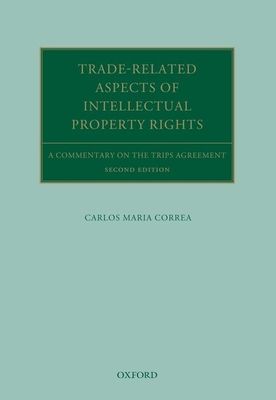 Trade Related Aspects of Intellectual Property Rights : A Commentary on the TRIPS Agreement