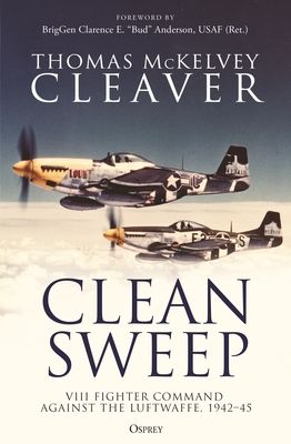 Clean Sweep : VIII Fighter Command against the Luftwaffe, 1942–45
