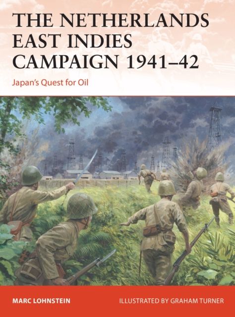 The Netherlands East Indies Campaign 1941?42 : Japan's Quest for Oil