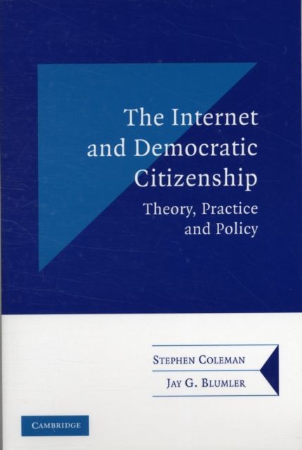 The Internet and Democratic Citizenship : Theory, Practice and Policy