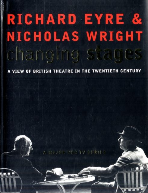 Changing Stages : A View of British Theatre in the 20th Century