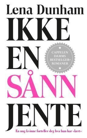 Ikke en sånn jente : en ung kvinne forteller deg hva hun har "lært"
