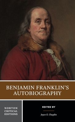 Benjamin Franklin's Autobiography : A Norton Critical Edition