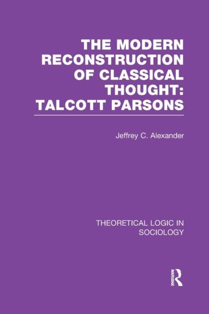 Modern Reconstruction of Classical Thought : Talcott Parsons