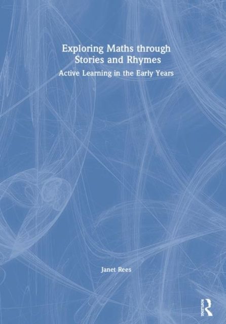 Exploring Maths through Stories and Rhymes : Active Learning in the Early Years