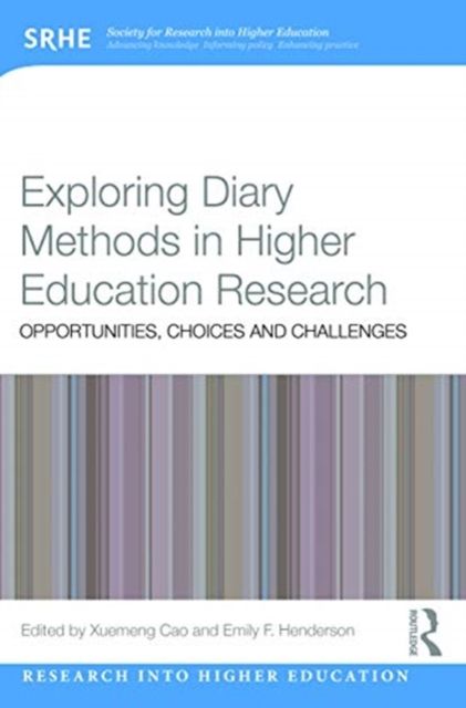 Exploring Diary Methods in Higher Education Research : Opportunities, Choices and Challenges