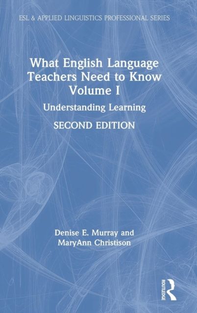 What English Language Teachers Need to Know Volume I : Understanding Learning
