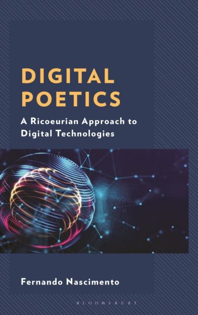 Digital Poetics : A Ricoeurian Approach to Digital Technologies