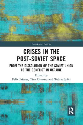 Crises in the Post-Soviet Space : From the dissolution of the Soviet Union to the conflict in Ukraine