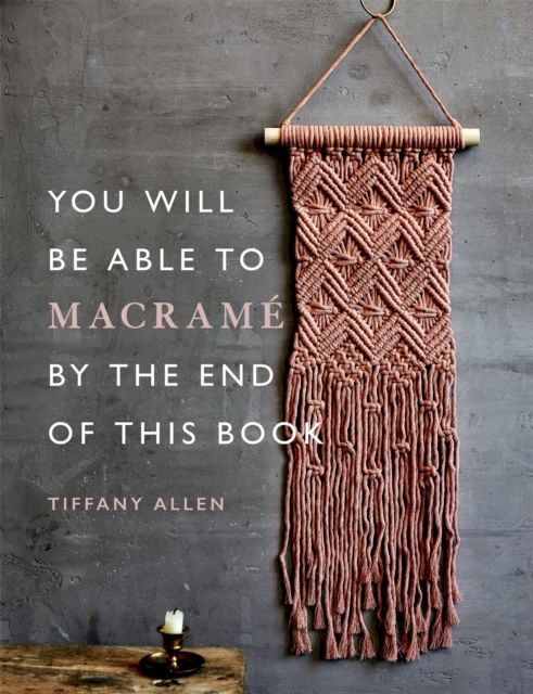 You will be able to macramé by the end of this book