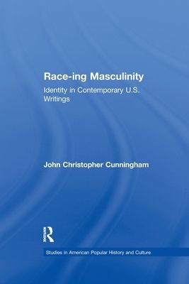 Race-ing Masculinity : Identity in Contemporary U.S. Writings