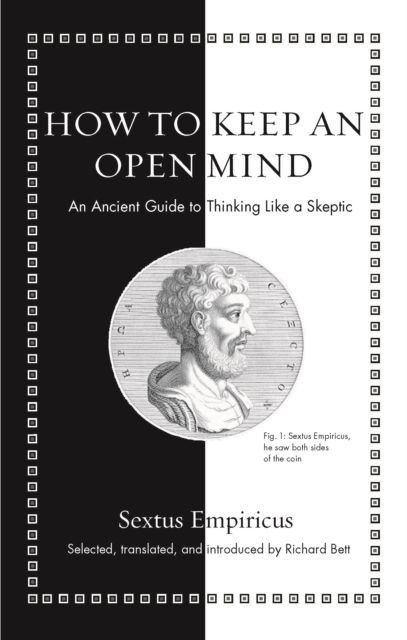 How to Keep an Open Mind : An Ancient Guide to Thinking Like a Skeptic