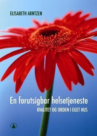 En forutsigbar helsetjeneste : kvalitet og orden i eget hus