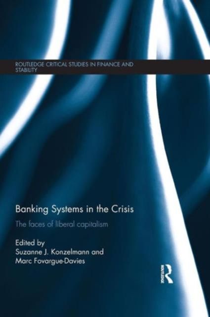 Banking Systems in the Crisis : The Faces of Liberal Capitalism
