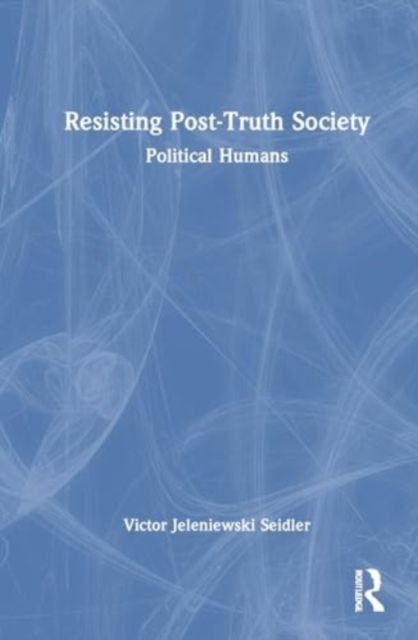 Resisting Post-Truth Society : Political Humans