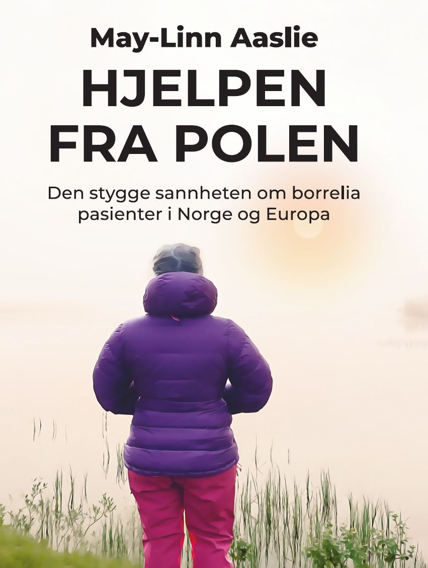 Hjelpen fra Polen : den stygge sannheten om borrelia pasienter i Norge og Europa