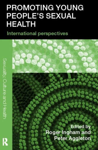 Promoting Young People's Sexual Health : International Perspectives