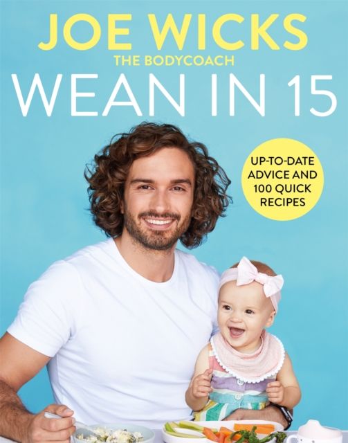 Wean in 15 : Up-to-date Advice and 100 Quick Recipes